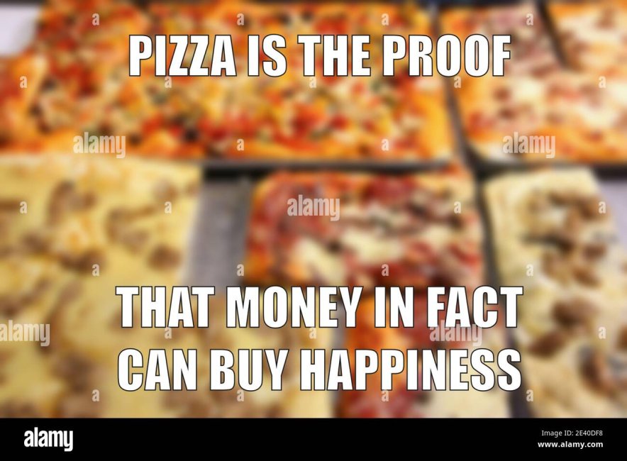 pizza-funny-meme-for-social-media-sharing-money-can-buy-happiness-2E40DF8.jpg