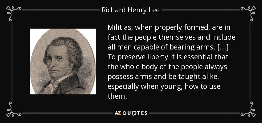 quote-militias-when-properly-formed-are-in-fact-the-people-themselves-and-include-all-men-rich...jpg