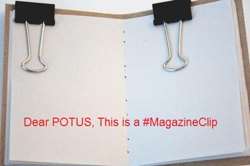 dear-potus-this-is-a-magazine-clip.jpg