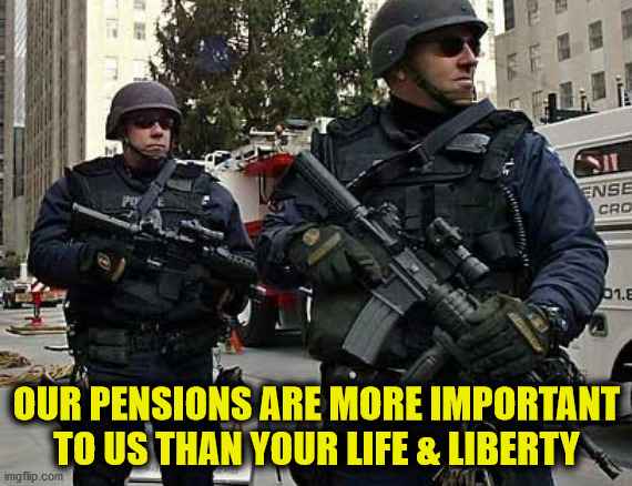 Police State Our Pensions - Your Life+Liberty.png