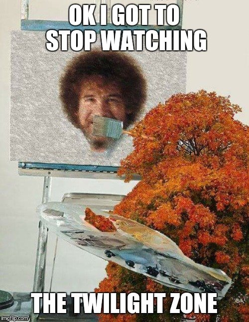 twilight-zone-1959___stop_watching_bob_ross.jpg