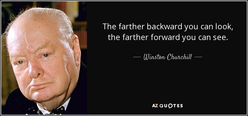 quote-the-farther-backward-you-can-look-the-farther-forward-you-can-see-winston-churchill-5-63...jpg