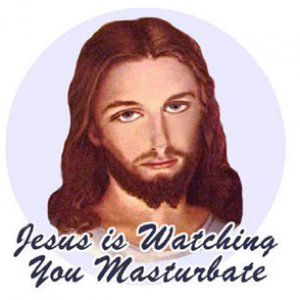 JesusIsWatchingYouMasturbate